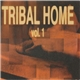 Various - Tribal Home Vol. 1