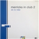 Merricks - In Club 2