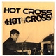 Hot Cross - Hot Cross/Hot Cross