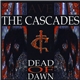 The Cascades - Dead Of Dawn