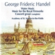 George Frideric Handel / Academy Of St. Martin-in-the-Fields - Water Music / Music For The Royal Fireworks / Concerti Grossi (Complete)