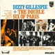 Dizzy Gillespie + The Double Six Of Paris - Dizzy Gillespie + The Double Six Of Paris