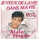 Alain Vergne - Je Veux De La Vie Dans Ma Vie