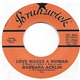 Barbara Acklin / Gene Chandler - Love Makes A Woman / The Girl Don't Care
