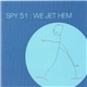 Spy 51 - We Jet Hem