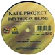Kate Project - Baby You Can Help Me