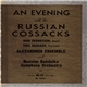 Ivan Skobstsov, Yuri Kazakov, Alexandrov Ensemble And Russian Balalaika Symphony Orchestra - An Evening With The Russian Cossacks