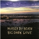 Murder By Death - Big Dark Love
