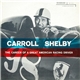 Carroll Shelby - The Career Of A Great American Driver