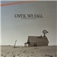 Until We Fall - We're Not Alone